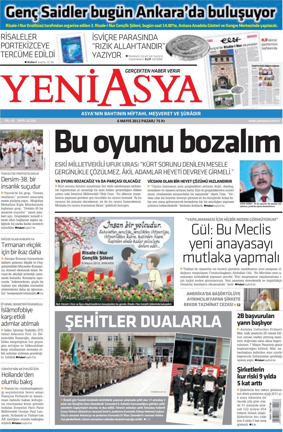 ÇEK TEN HA BER VE RiR Y E LÝFekimiz ga ze te mi zin say fa la rýn da YIL: 43 SA YI: 15.163 AS YA NIN BAH TI NIN MÝF TA HI, MEÞ VE RET VE ÞÛ RÂ DIR 6 MAYIS 2012 PAZAR/ 75 Kr www.ye ni as ya.com.