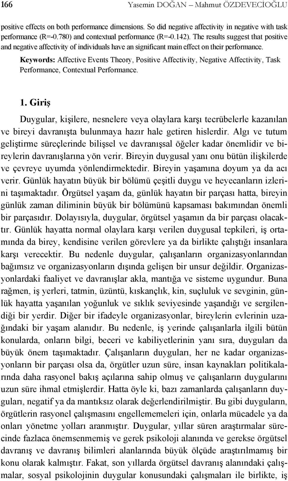 Keywords: Affective Events Theory, Positive Affectivity, Negative Affectivity, Task Performance, Contextual Performance. 1.