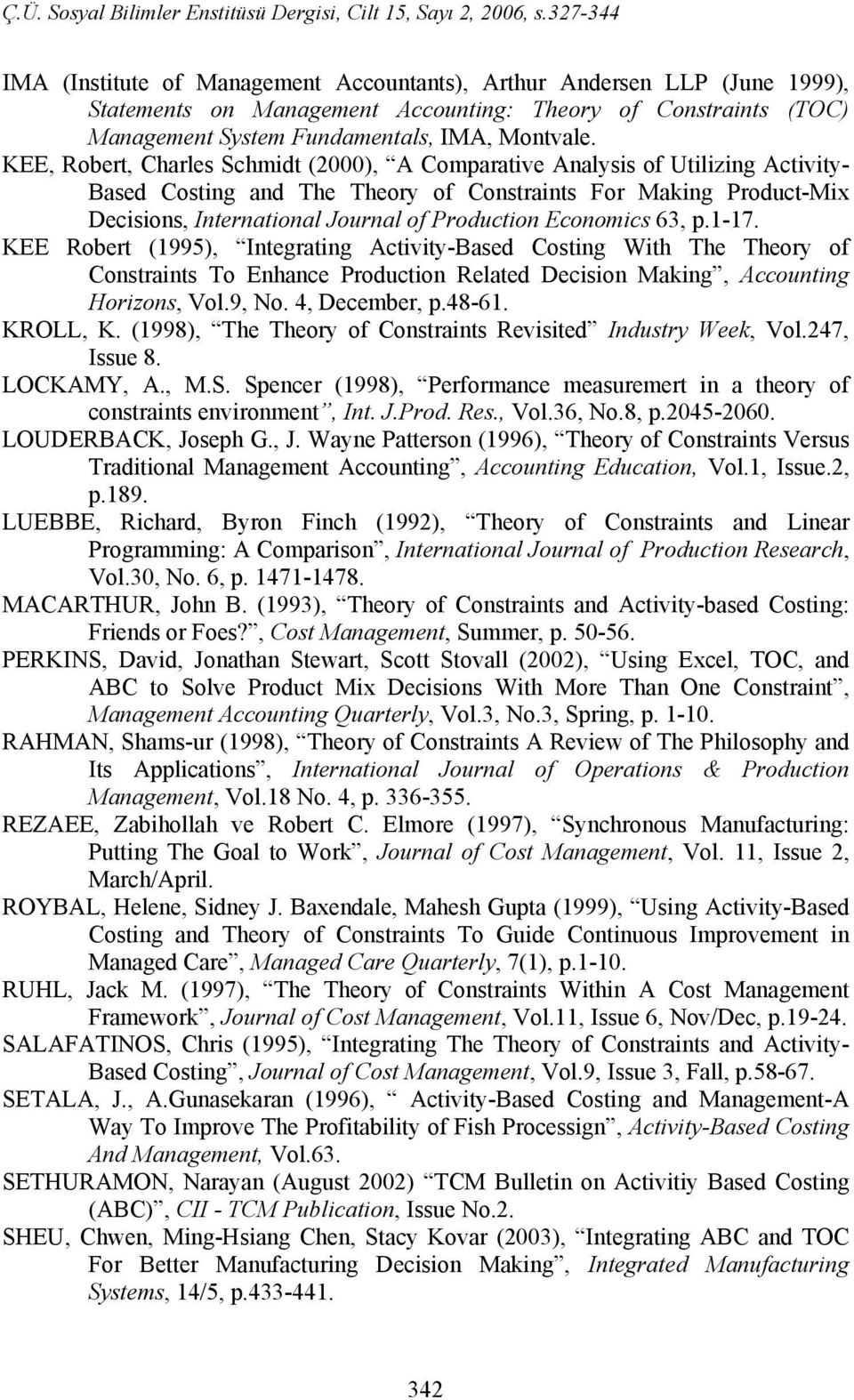 Economics 63, p.1-17. KEE Robert (1995), Integrating Activity-Based Costing With The Theory of Constraints To Enhance Production Related Decision Making, Accounting Horizons, Vol.9, No.