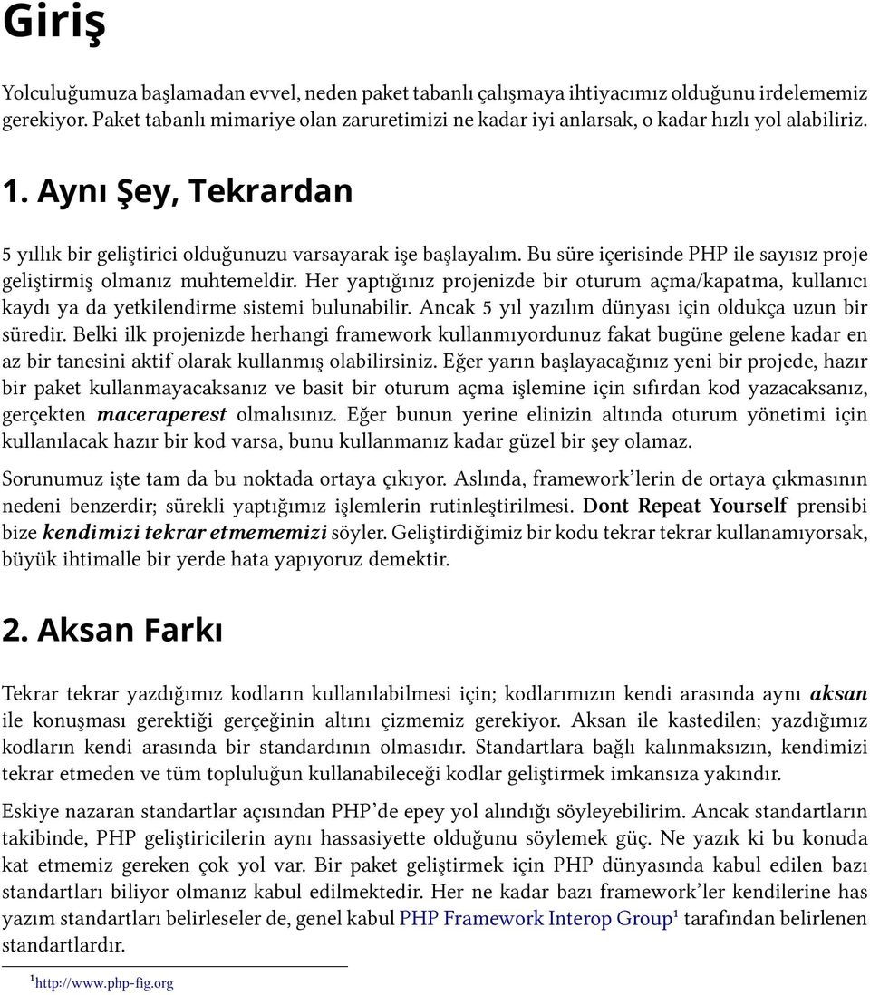 Bu süre içerisinde PHP ile sayısız proje geliştirmiş olmanız muhtemeldir. Her yaptığınız projenizde bir oturum açma/kapatma, kullanıcı kaydı ya da yetkilendirme sistemi bulunabilir.