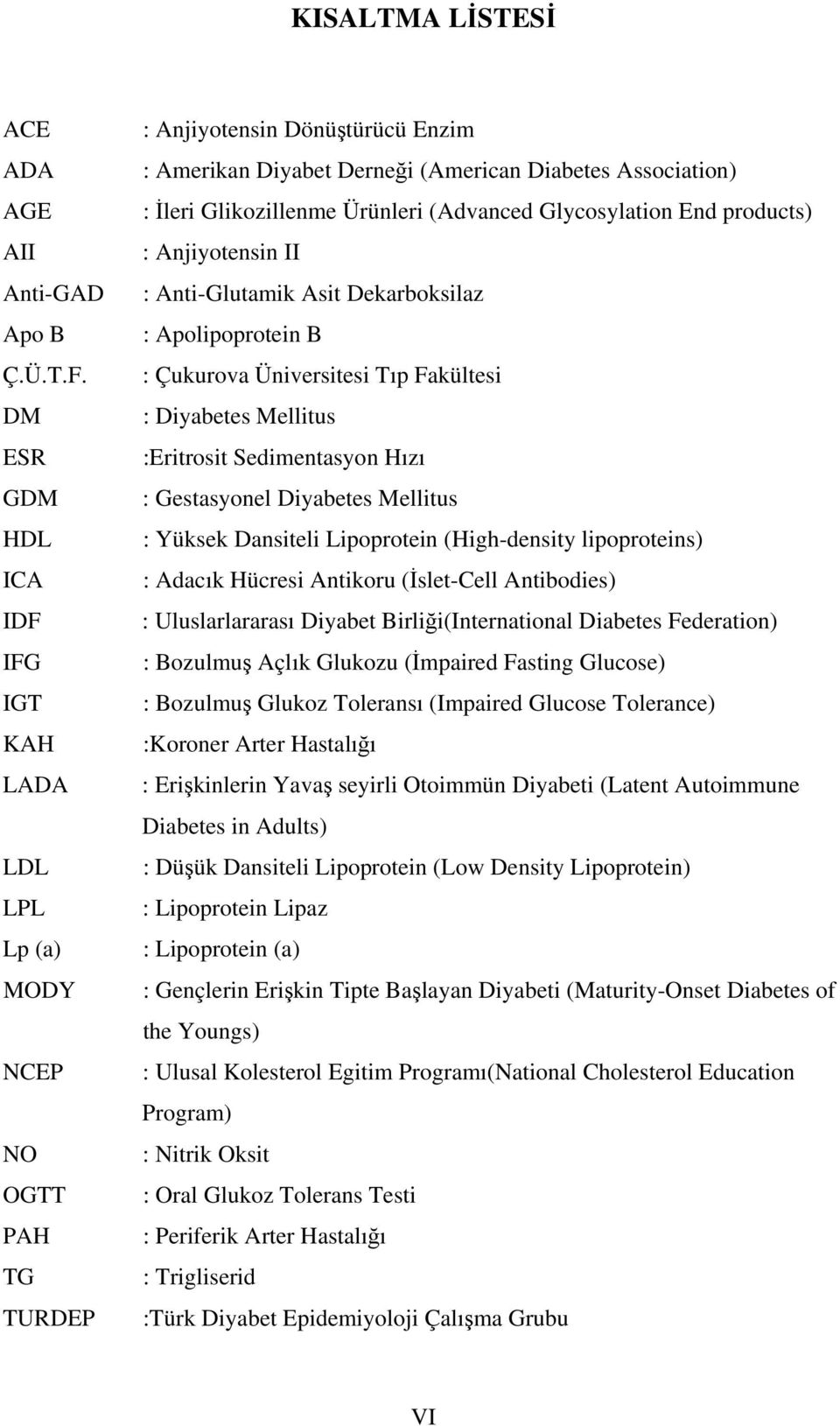 Glikozillenme Ürünleri (Advanced Glycosylation End products) : Anjiyotensin II : Anti-Glutamik Asit Dekarboksilaz : Apolipoprotein B : Çukurova Üniversitesi Tıp Fakültesi : Diyabetes Mellitus