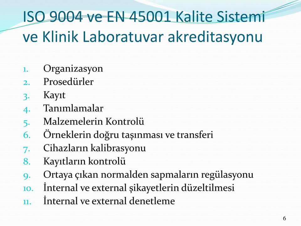 Örneklerin doğru taşınması ve transferi 7. Cihazların kalibrasyonu 8. Kayıtların kontrolü 9.