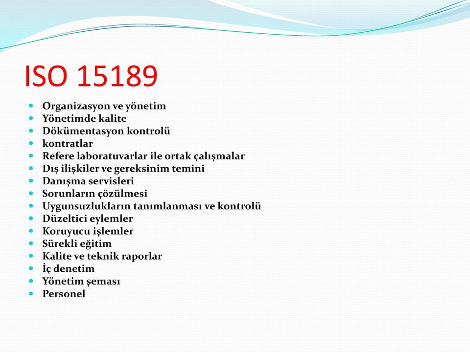 servisleri Sorunların çözülmesi Uygunsuzlukların tanımlanması ve kontrolü Düzeltici