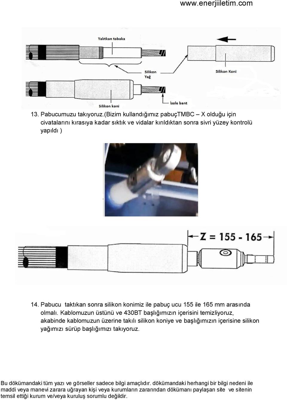 sivri yüzey kontrolü yapıldı ) 14.