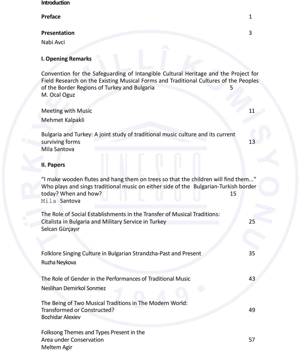 Regions of Turkey and Bulgaria 5 M. Ocal Oguz Meeting with Music 11 Mehmet Kalpakli Bulgaria and Turkey: A joint study of traditional music culture and its current surviving forms 13 II.