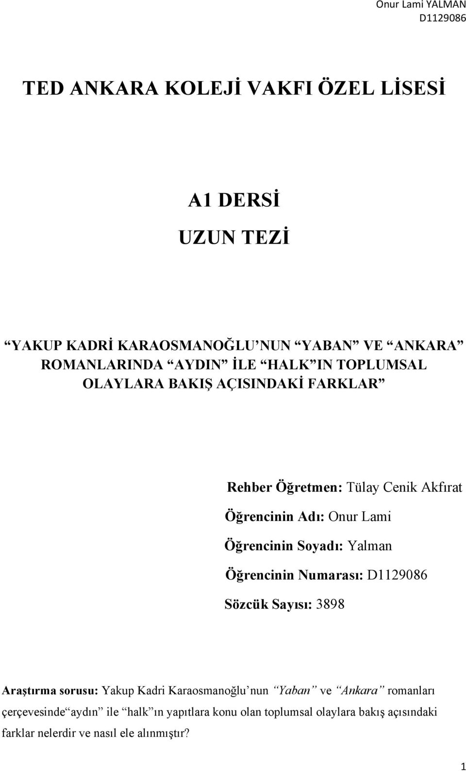 Soyadı: Yalman Öğrencinin Numarası: Sözcük Sayısı: 3898 Araştırma sorusu: Yakup Kadri Karaosmanoğlu nun Yaban ve Ankara