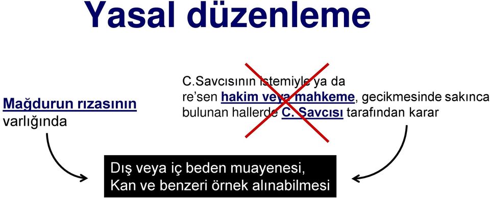 gecikmesinde sakınca bulunan hallerde C.