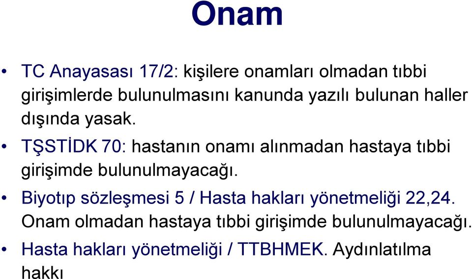 TŞSTİDK 70: hastanın onamı alınmadan hastaya tıbbi girişimde bulunulmayacağı.