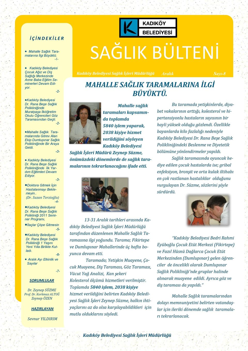 -3- Polikliniğinde İlk Yardım Eğitimleri Devam Ediyor. -3- Doktora Gitmek İçin Hastalanmayı Beklemeyin.. (Dr.