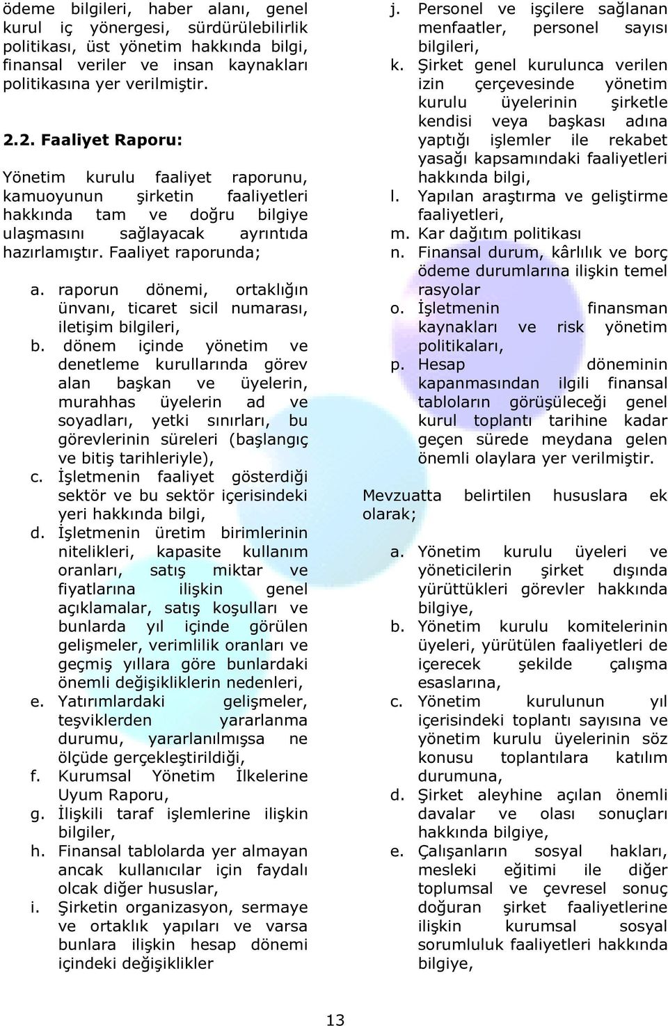 raporun dönemi, ortaklığın ünvanı, ticaret sicil numarası, iletişim bilgileri, b.