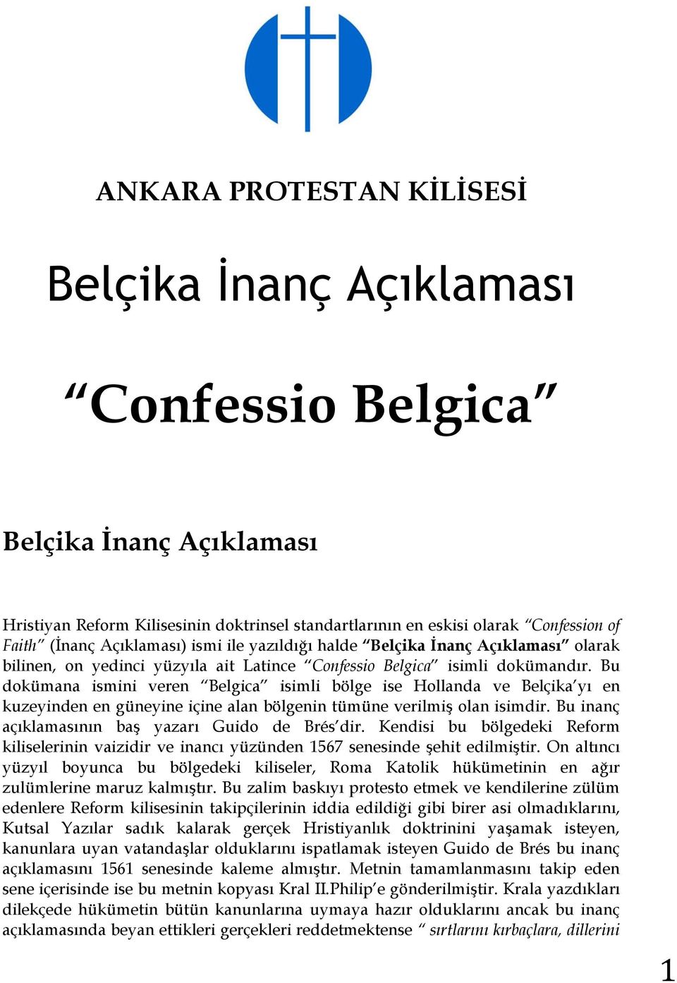 Bu dokümana ismini veren Belgica isimli bölge ise Hollanda ve Belçika yı en kuzeyinden en güneyine içine alan bölgenin tümüne verilmiş olan isimdir.