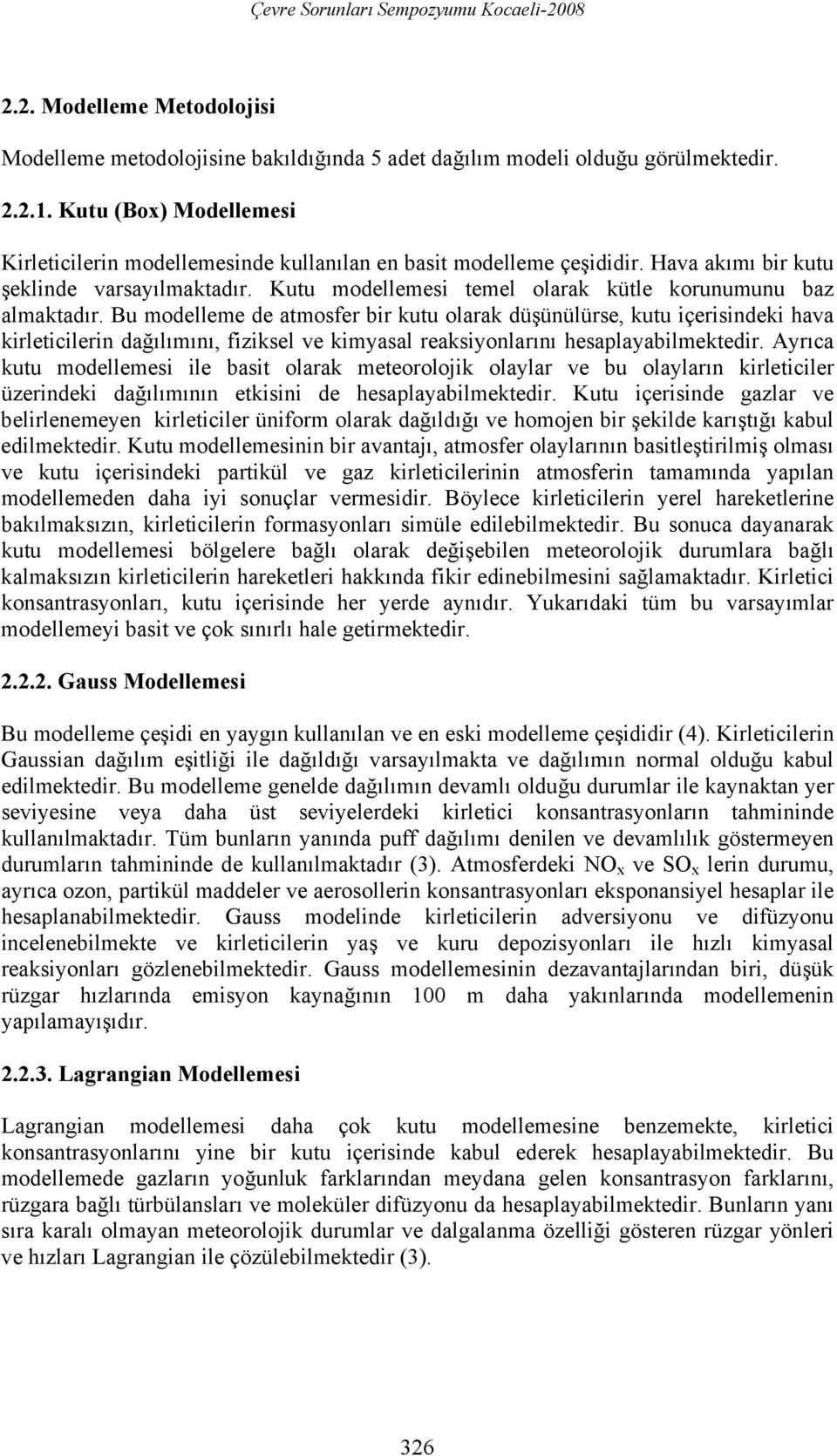 Kutu modellemesi temel olarak kütle korunumunu baz almaktadır.