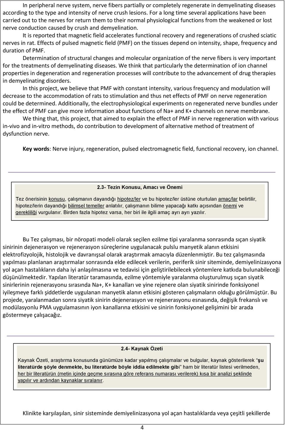 demyelination. It is reported that magnetic field accelerates functional recovery and regenerations of crushed sciatic nerves in rat.