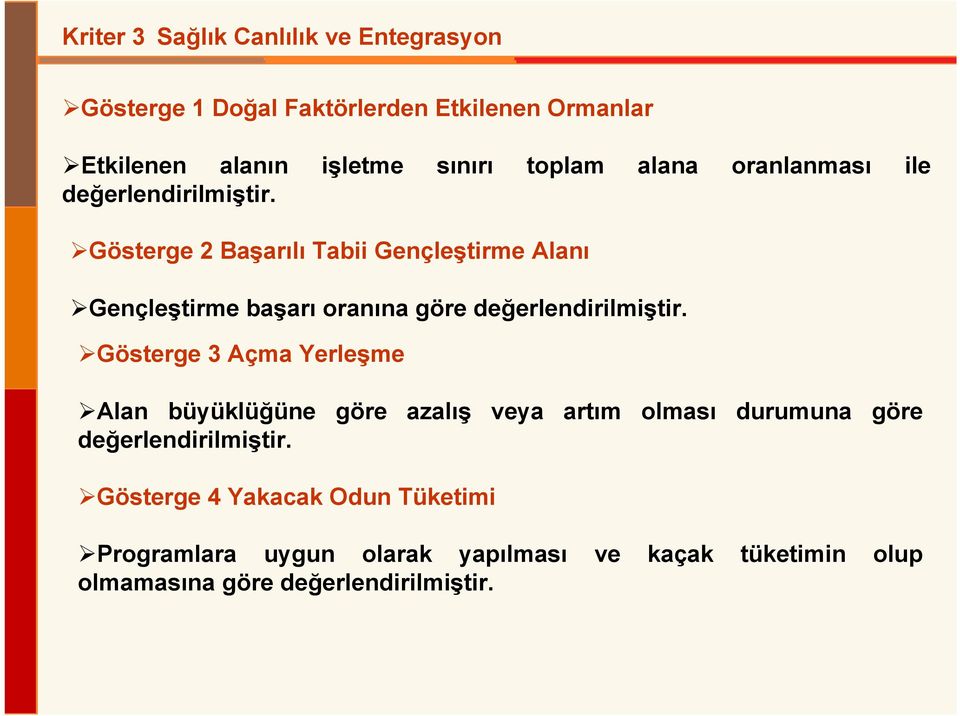 Gösterge 2 Başarılı Tabii Gençleştirme Alanı Gençleştirme başarı oranına göre değerlendirilmiştir.