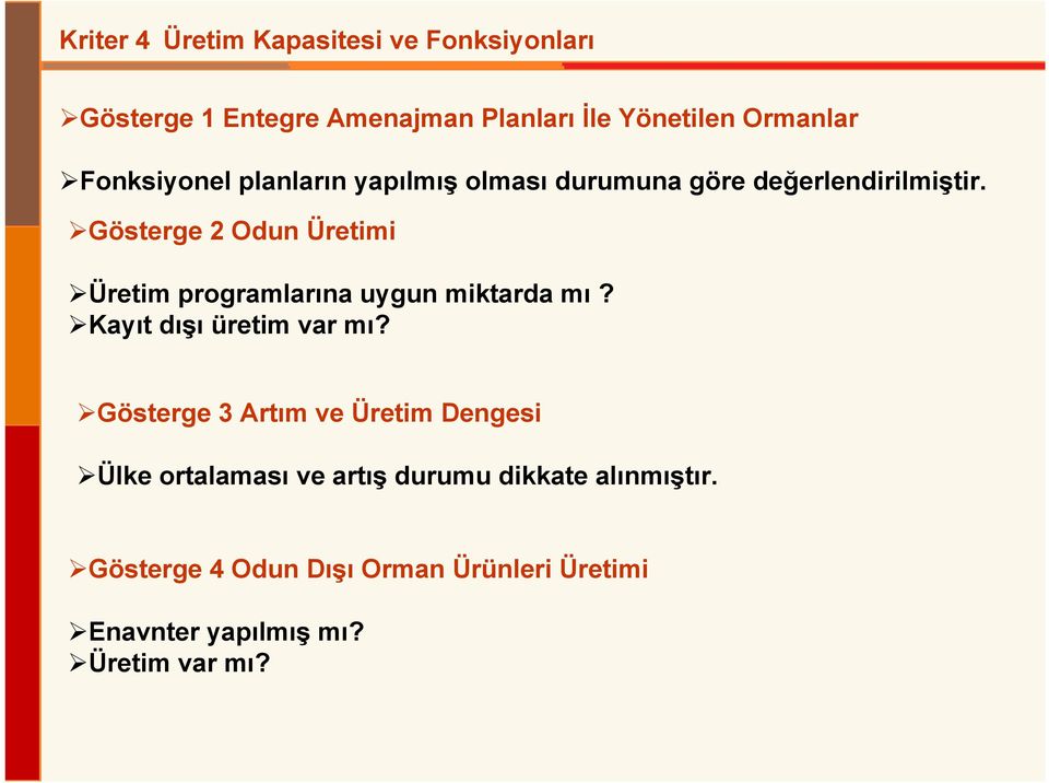 Gösterge 2 Odun Üretimi Üretim programlarına uygun miktarda mı? Kayıt dışı üretim var mı?