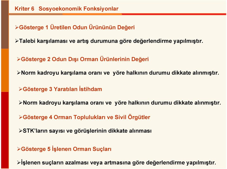 Gösterge 3 Yaratılan İstihdam Norm kadroyu karşılama oranı ve yöre halkının durumu dikkate alınmıştır.