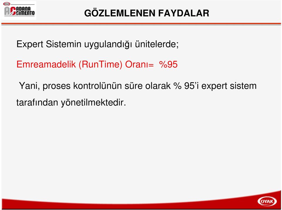 (RunTime) Oranı= %95 Yani, proses