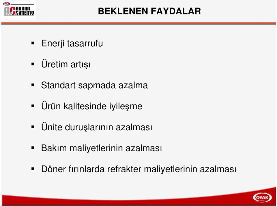 Ünite duruşlarının azalması Bakım maliyetlerinin