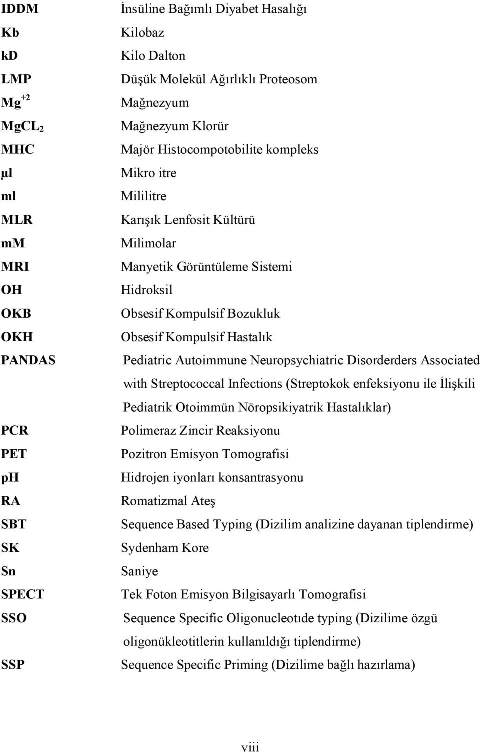 Neuropsychiatric Disorderders Associated with Streptococcal Infections (Streptokok enfeksiyonu ile İlişkili Pediatrik Otoimmün Nöropsikiyatrik Hastalıklar) PCR Polimeraz Zincir Reaksiyonu PET