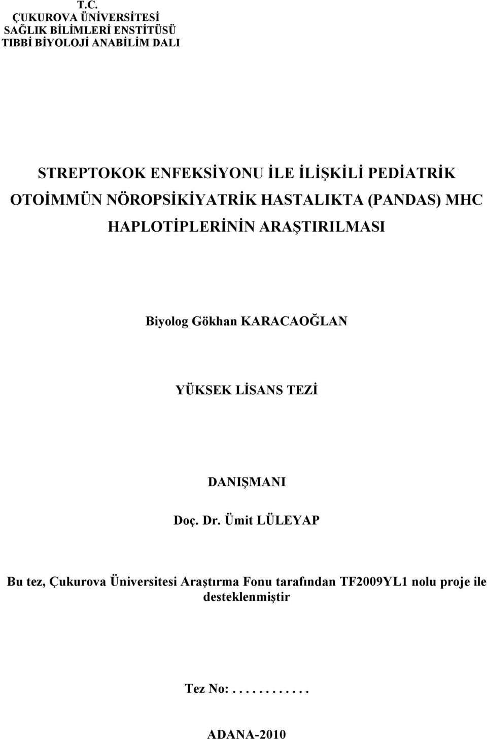 ARAŞTIRILMASI Biyolog Gökhan KARACAOĞLAN YÜKSEK LİSANS TEZİ DANIŞMANI Doç. Dr.