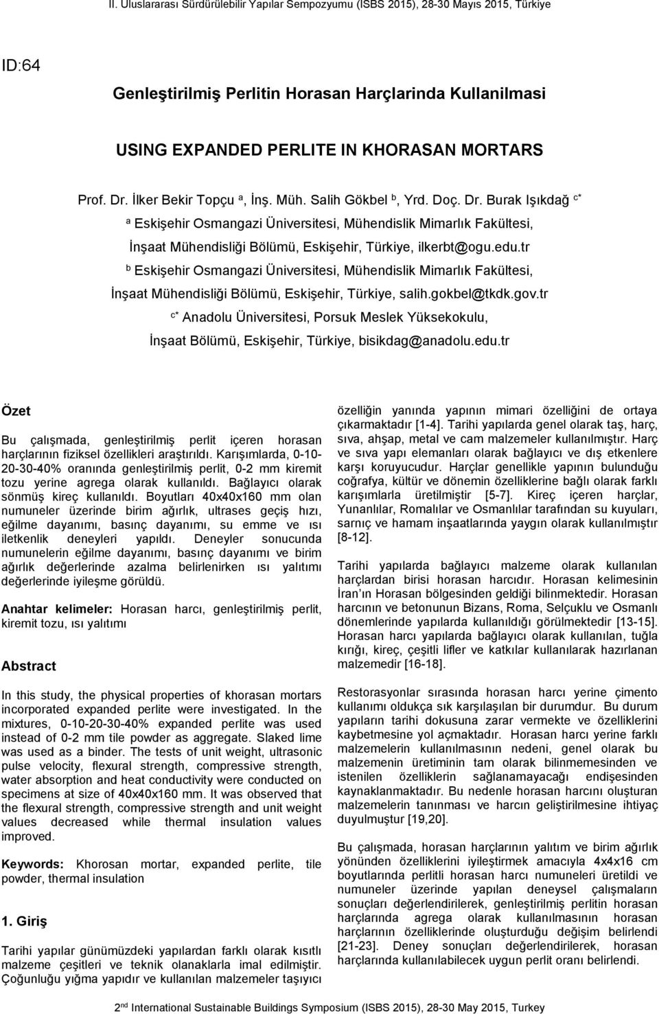 edu.tr b Eskişehir Osmangazi Üniversitesi, Mühendislik Mimarlık Fakültesi, İnşaat Mühendisliği Bölümü, Eskişehir, Türkiye, salih.gokbel@tkdk.gov.