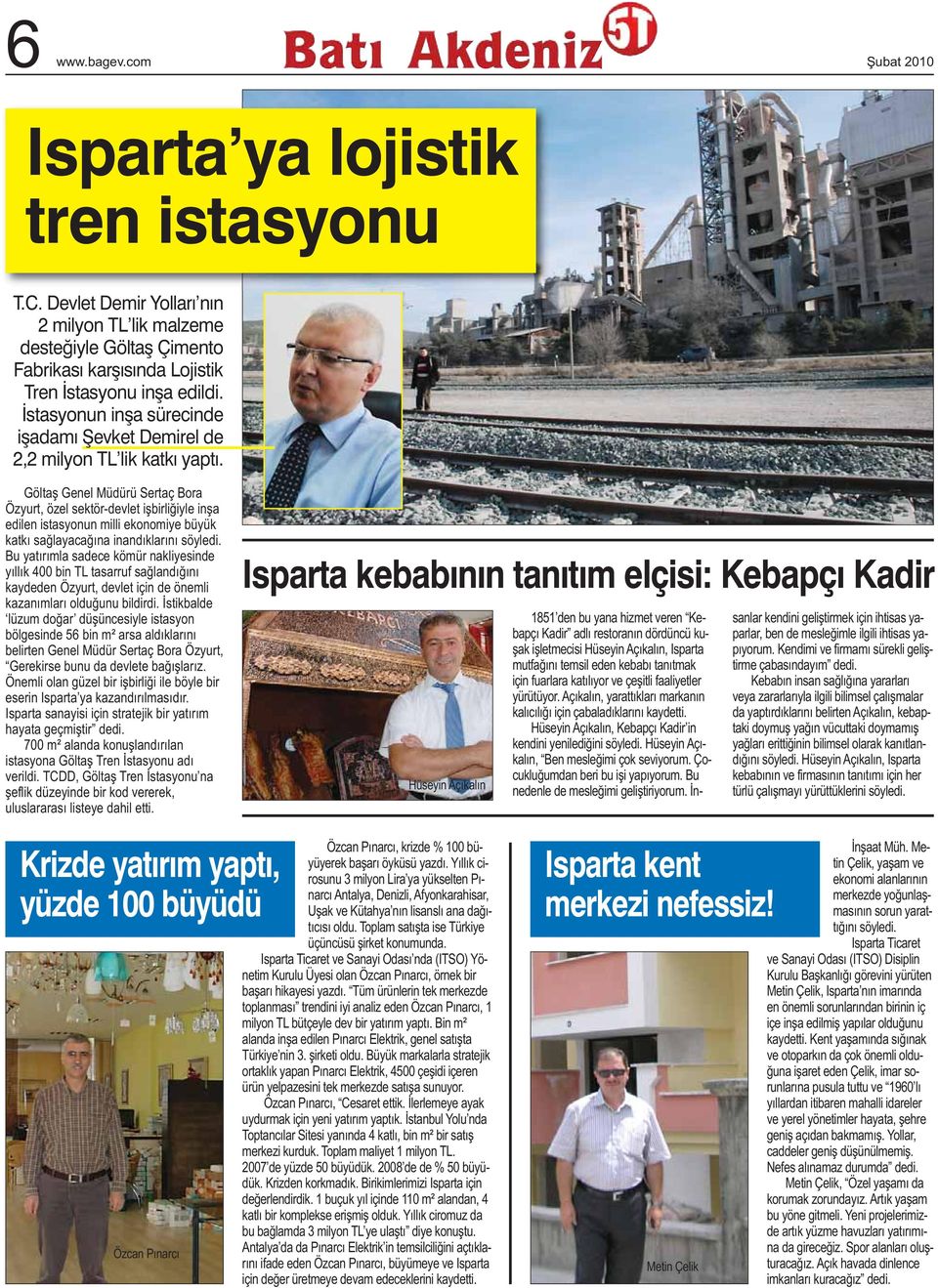 Göltaş Genel Müdürü Sertaç Bora Özyurt, özel sektör-devlet işbirliğiyle inşa edilen istasyonun milli ekonomiye büyük katkı sağlayacağına inandıklarını söyledi.