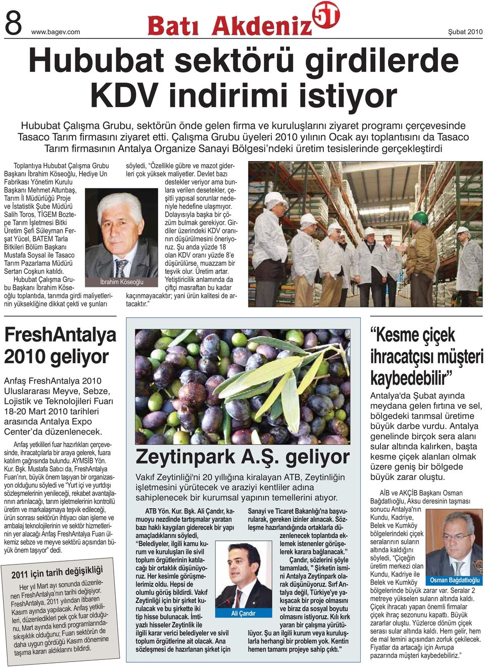 İbrahim Köseoğlu, Hediye Un Fabrikası Yönetim Kurulu Başkanı Mehmet Altunbaş, Tarım İl Müdürlüğü Proje ve İstatistik Şube Müdürü Salih Toros, TİGEM Boztepe Tarım İşletmesi Bitki Üretim Şefi Süleyman