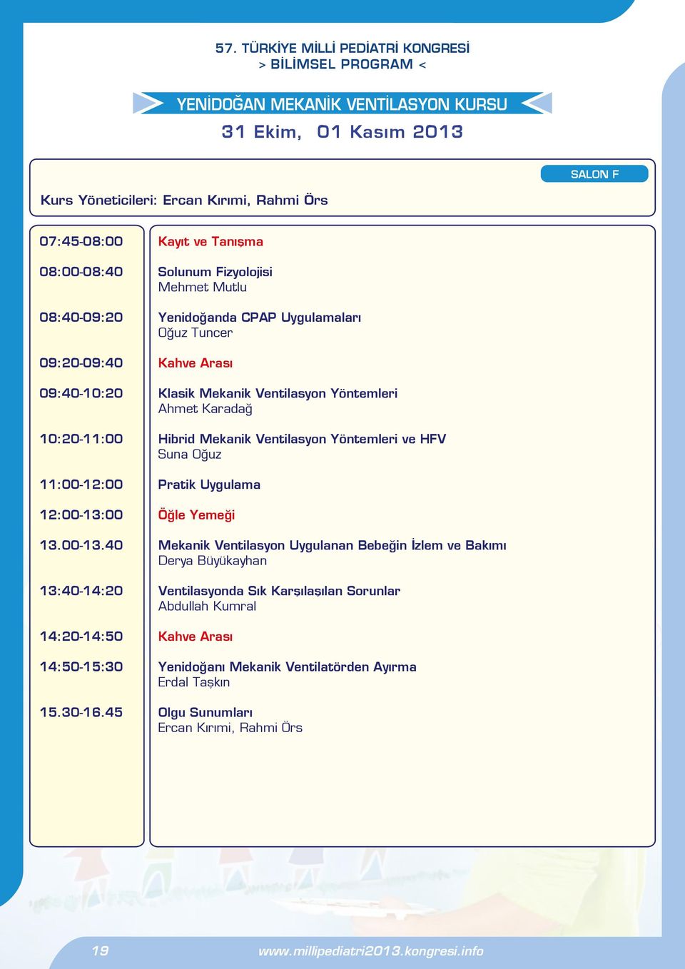 ve HFV Suna Oğuz 11:00-12:00 Pratik Uygulama 12:00-13: