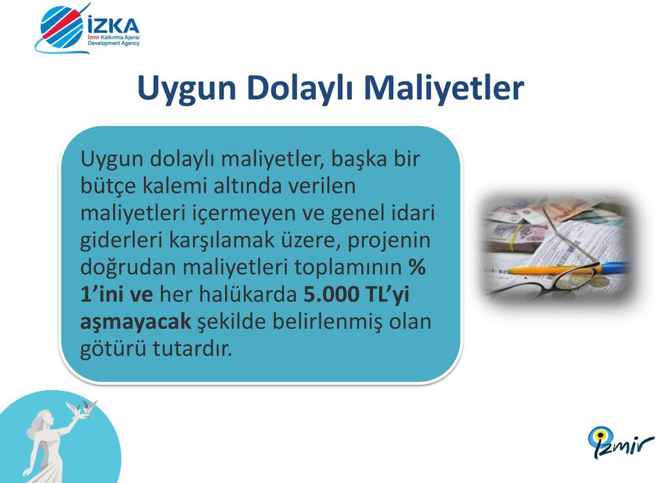 karşılamak üzere, projenin doğrudan maliyetleri toplamının % 1 ini ve