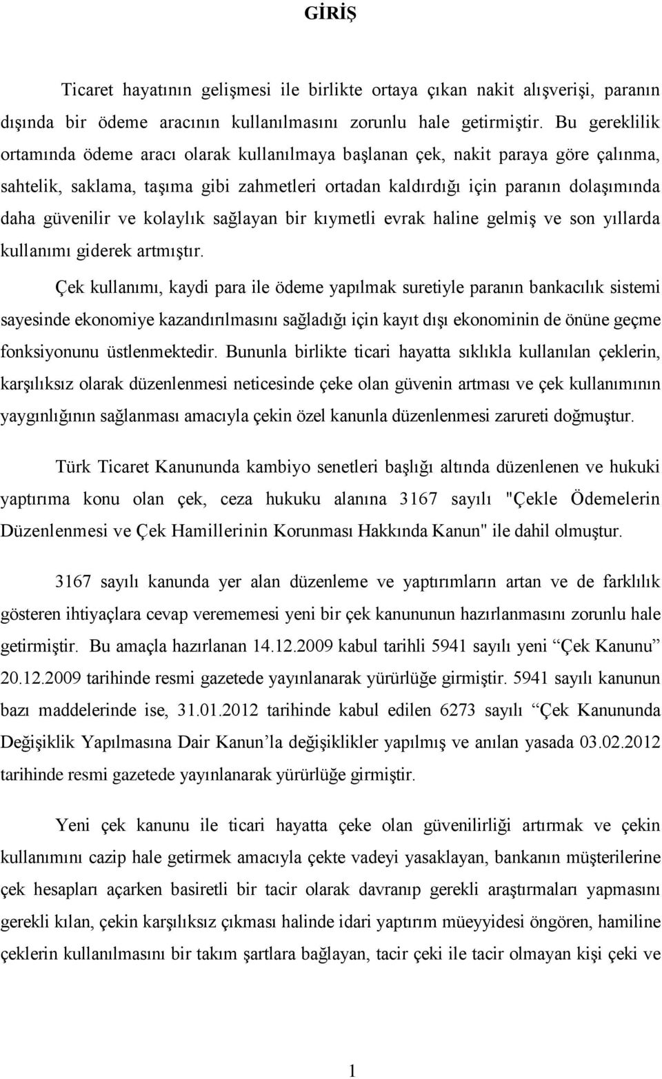 ve kolaylık sağlayan bir kıymetli evrak haline gelmiş ve son yıllarda kullanımı giderek artmıştır.