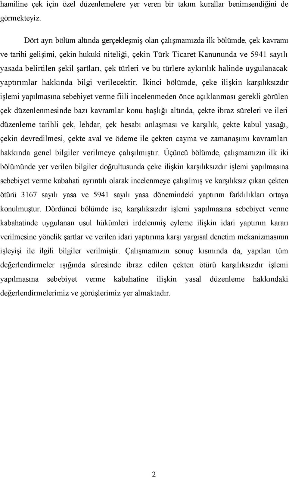 şartları, çek türleri ve bu türlere aykırılık halinde uygulanacak yaptırımlar hakkında bilgi verilecektir.