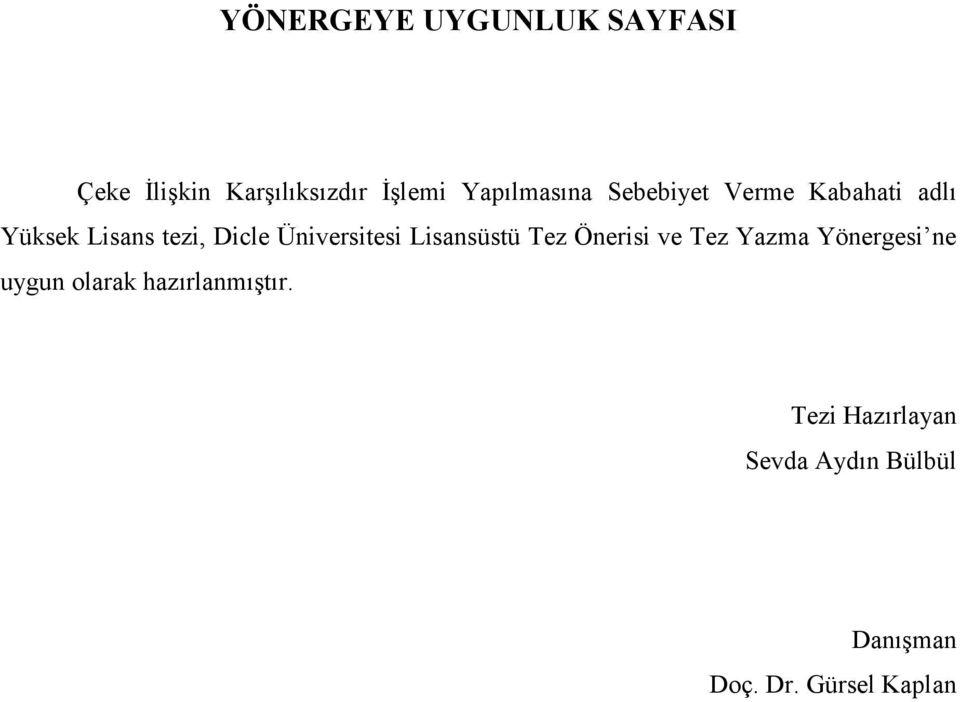 Üniversitesi Lisansüstü Tez Önerisi ve Tez Yazma Yönergesi ne uygun