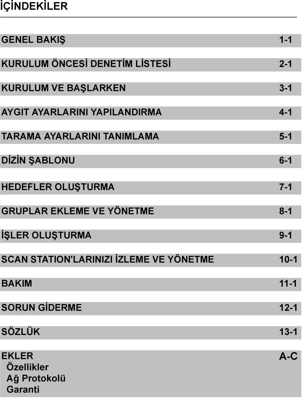 OLUŞTURMA 7-1 GRUPLAR EKLEME VE YÖNETME 8-1 İŞLER OLUŞTURMA 9-1 SCAN STATION'LARINIZI İZLEME