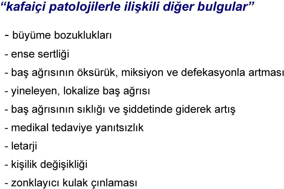 lokalize baş ağrısı - baş ağrısının sıklığı ve şiddetinde giderek artış -