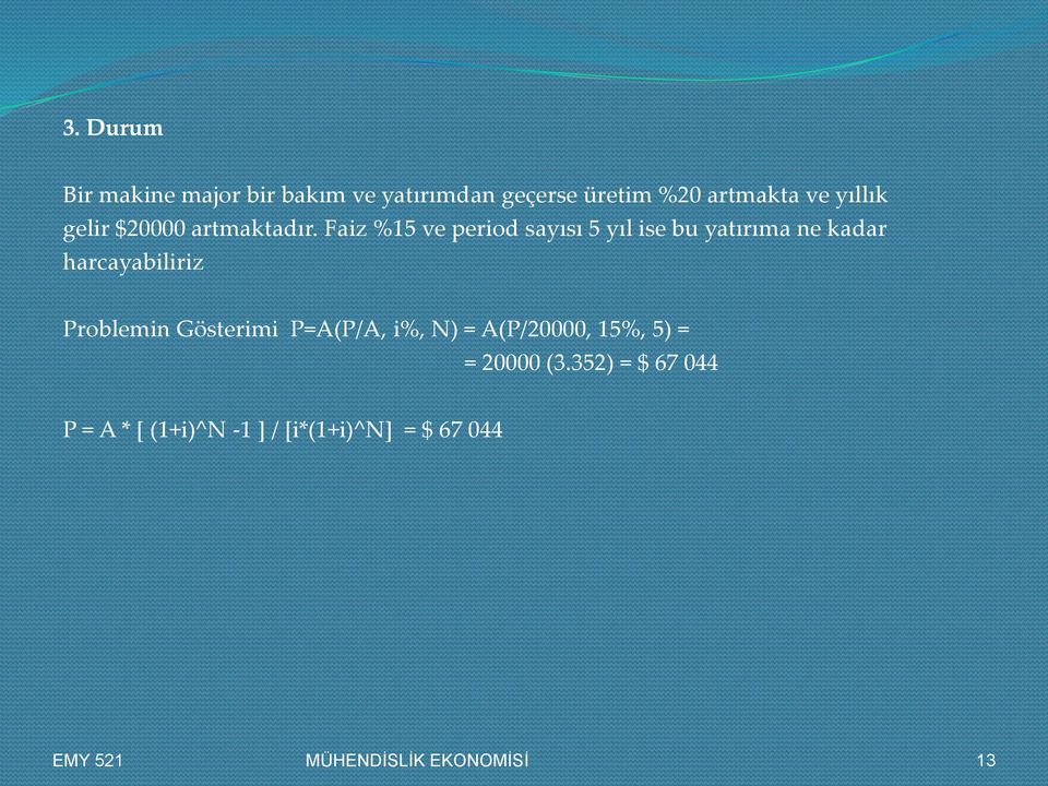 Faiz %15 ve period sayısı 5 yıl ise bu yatırıma ne kadar harcayabiliriz Problemin