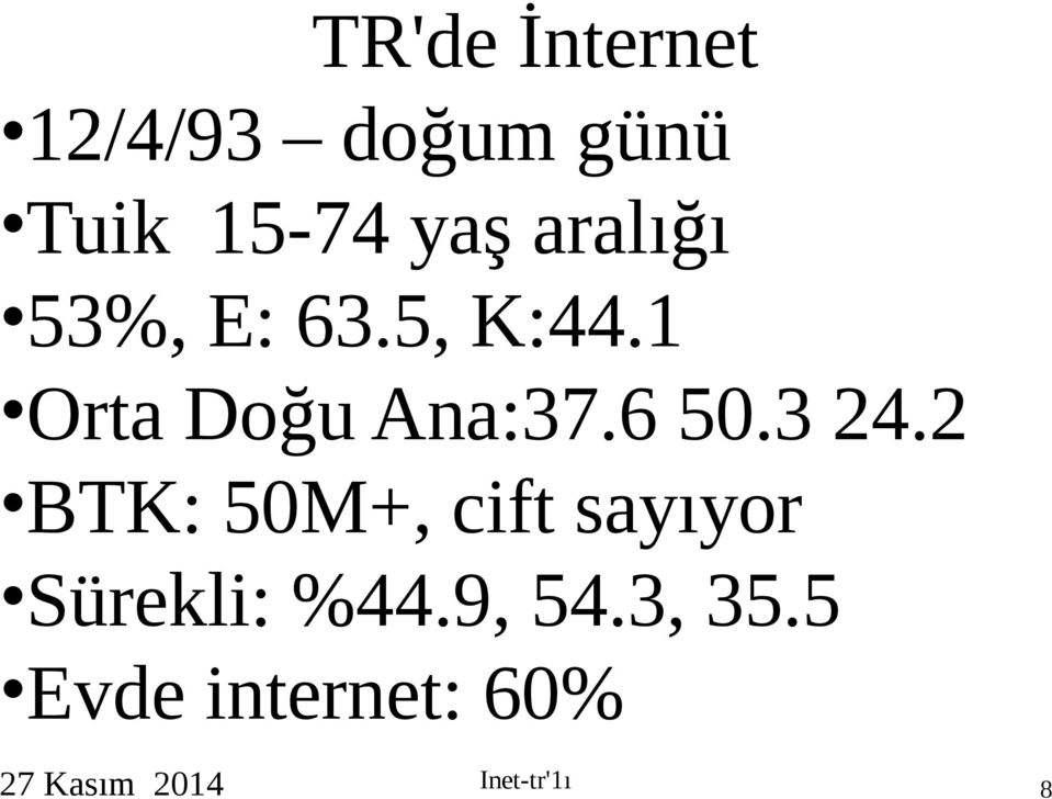 3 24.2 BTK: 50M+, cift sayıyor Sürekli: %44.9, 54.