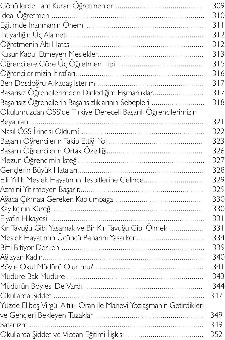 .. Baþarýsýz Öðrencilerin Baþarýsýzlýklarýnýn Sebepleri... Okulumuzdan ÖSS de Tirkiye Dereceli Baþarýlý Öðrencilerimizin Beyanlarý... Nasýl ÖSS Ýkincisi Oldum?... Baþarýlý Öðrencilerin Takip Ettiði Yol.