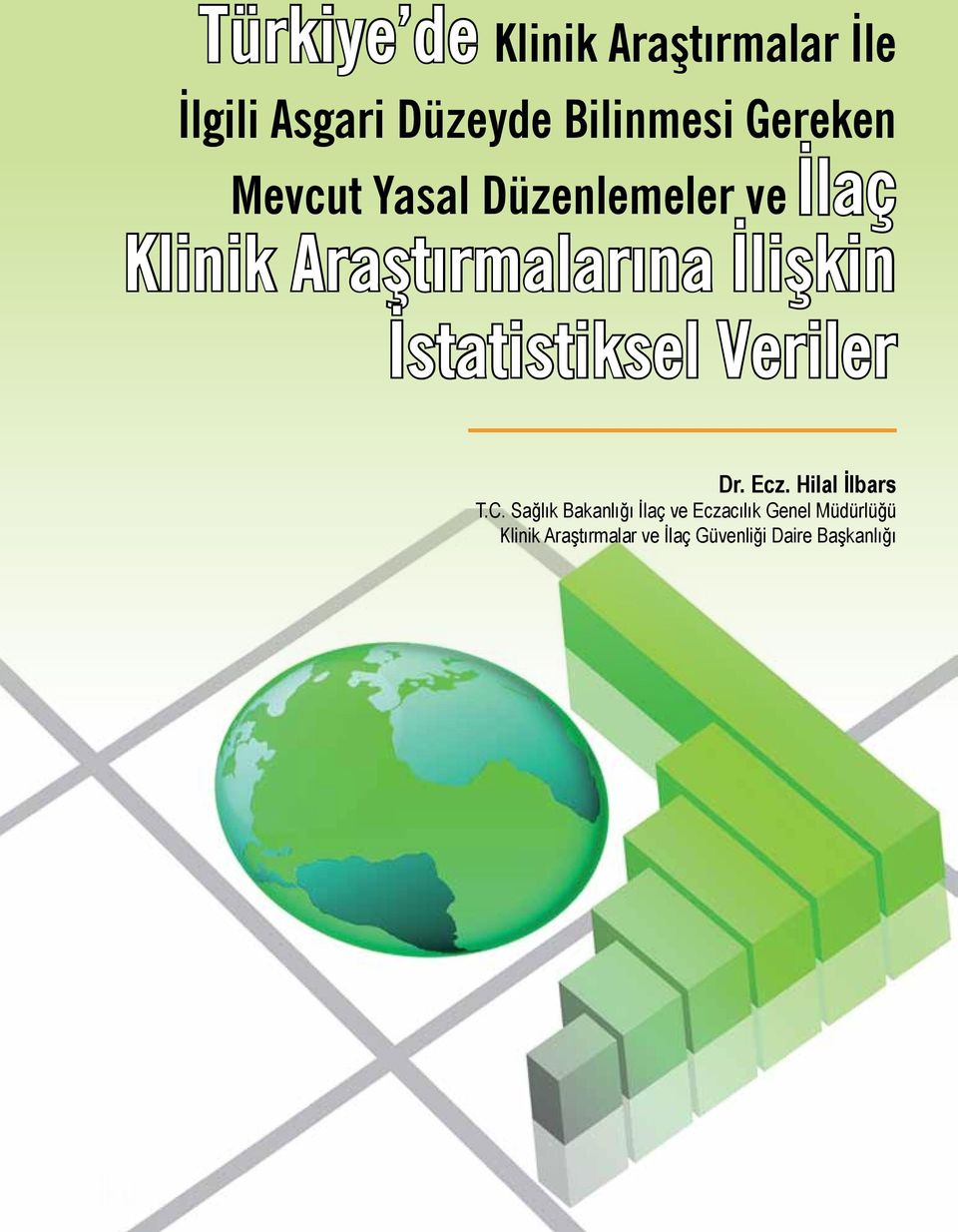 Mevcut Yasal Düzenlemeler ve İlaç Klinik Araştırmalarına İlişkin İstatistiksel Veriler