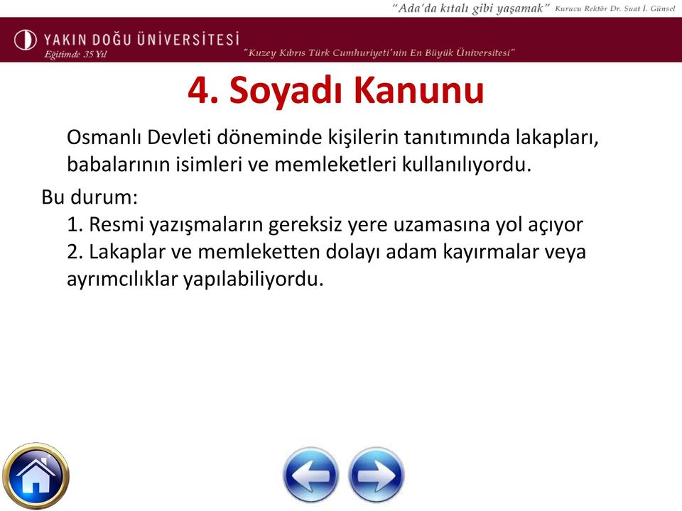 Bu durum: 1. Resmi yazışmaların gereksiz yere uzamasına yol açıyor 2.