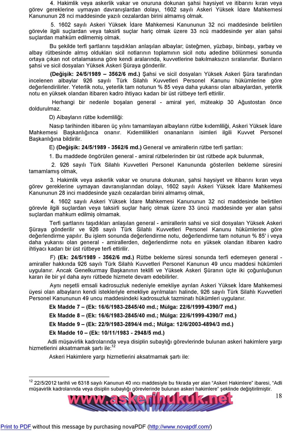 1602 sayılı Askeri Yüksek İdare Mahkemesi Kanununun 32 nci maddesinde belirtilen görevle ilgili suçlardan veya taksirli suçlar hariç olmak üzere 33 ncü maddesinde yer alan şahsi suçlardan mahküm