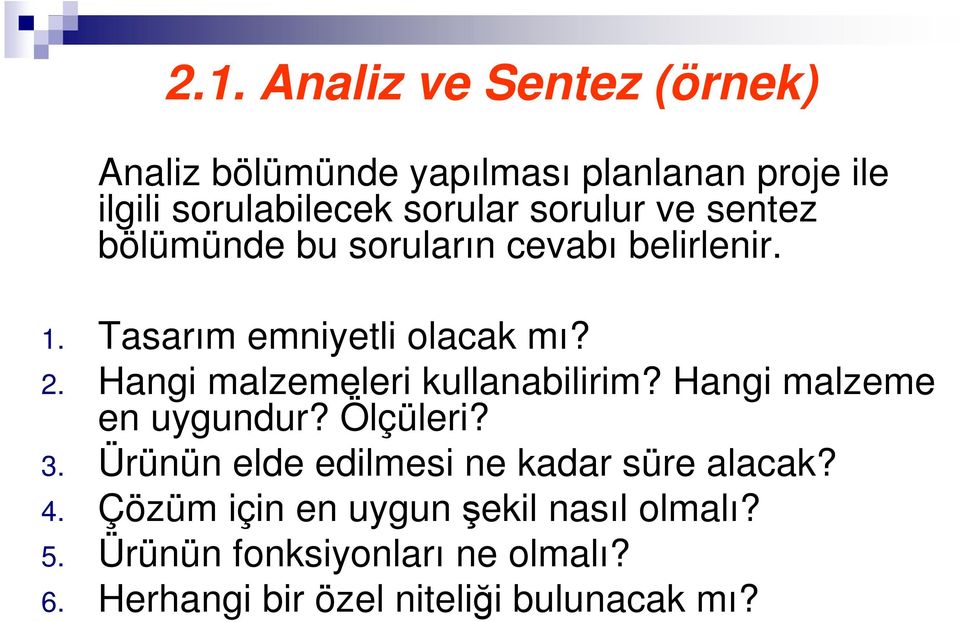 Hangi malzemeleri kullanabilirim? Hangi malzeme en uygundur? Ölçüleri? 3.