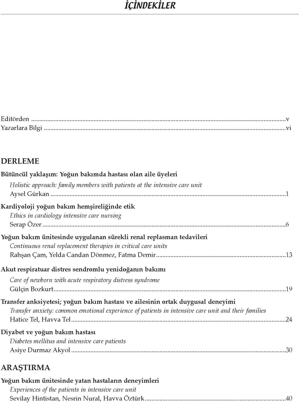 ..6 Yoğun bakım ünitesinde uygulanan sürekli renal replasman tedavileri Continuous renal replacement therapies in critical care units Rahşan Çam, Yelda Candan Dönmez, Fatma Demir.