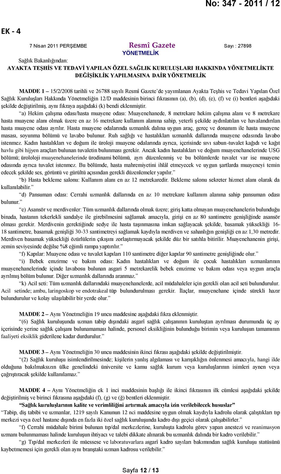 (b), (d), (e), (f) ve (i) bentleri aşağıdaki şekilde değiştirilmiş, aynı fıkraya aşağıdaki (k) bendi eklenmiştir.