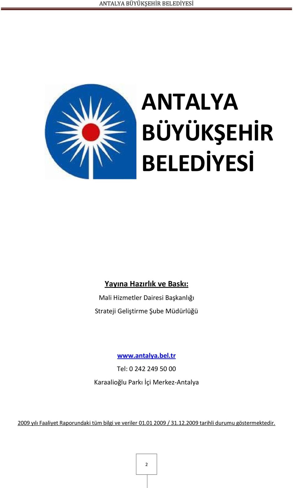 tr Tel: 0 242 249 50 00 Karaalioğlu Parkı İçi Merkez-Antalya 2009 yılı