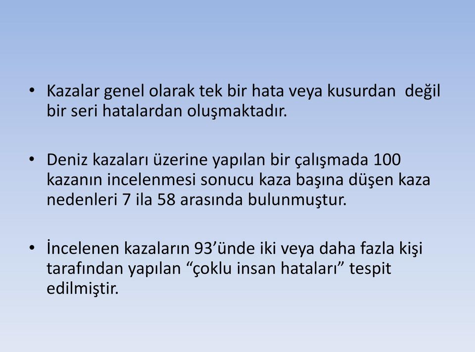 Deniz kazaları üzerine yapılan bir çalışmada 100 kazanın incelenmesi sonucu kaza