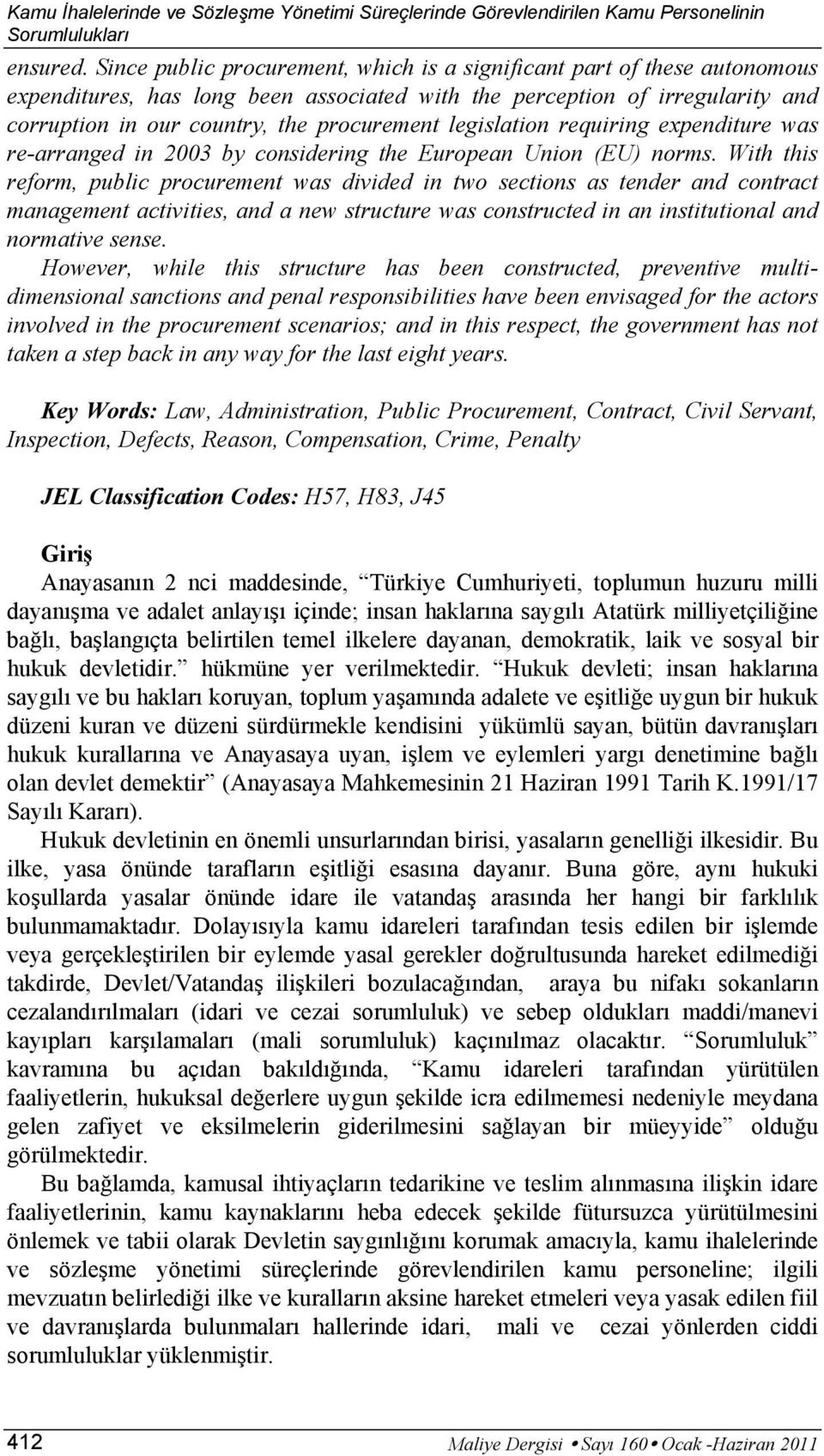 legislation requiring expenditure was re-arranged in 2003 by considering the European Union (EU) norms.