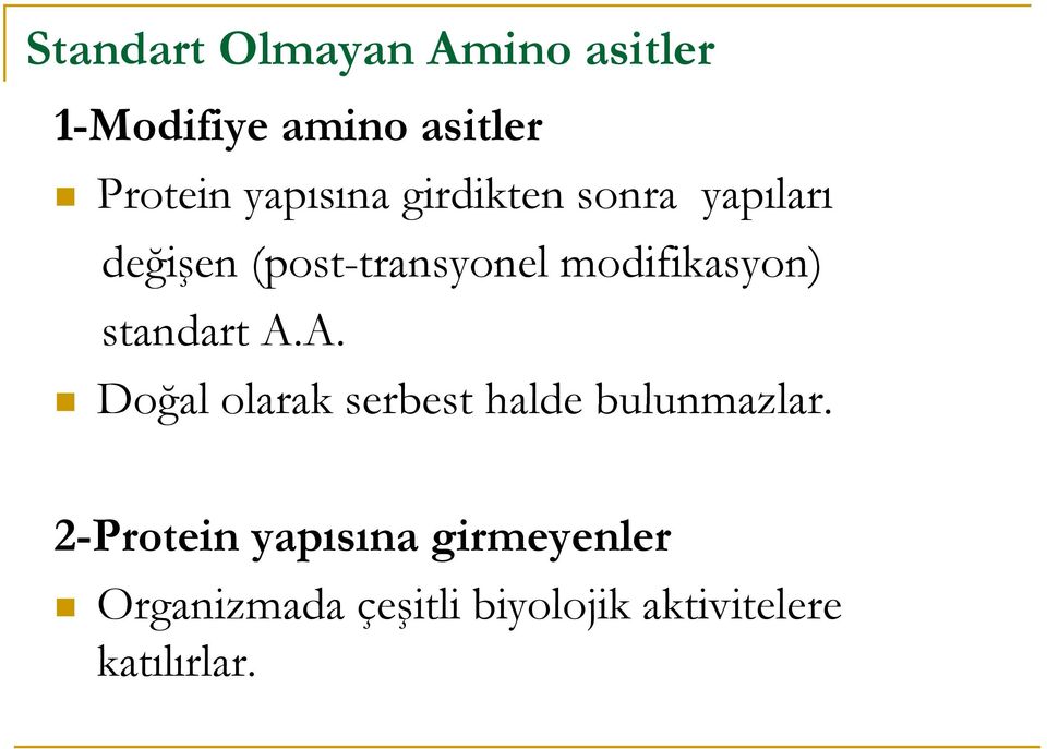 modifikasyon) standart A.A. Doğal olarak serbest halde bulunmazlar.