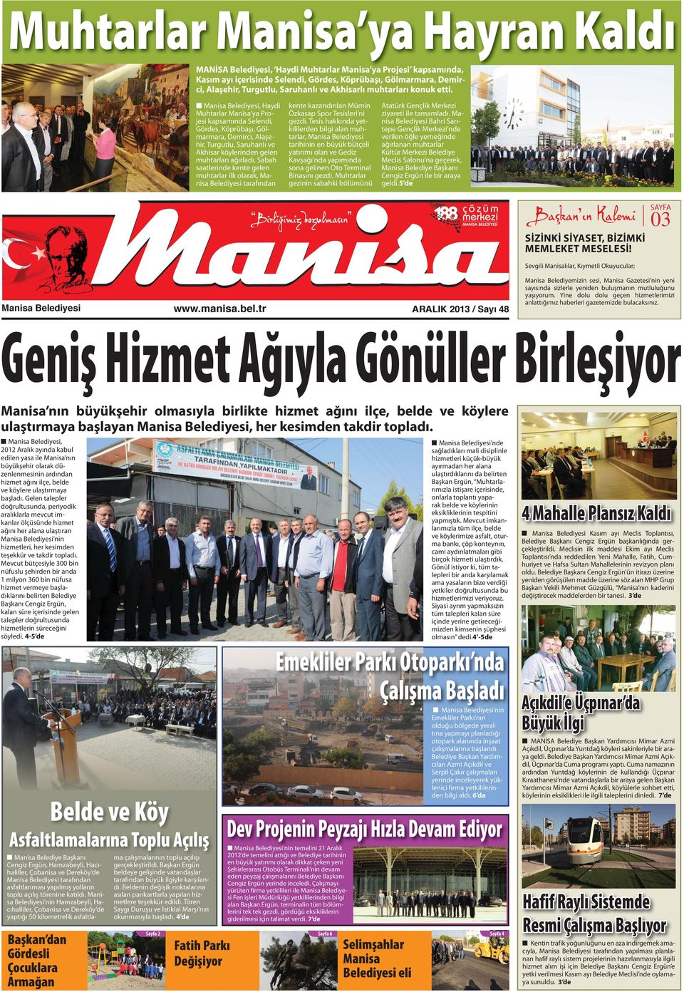 Manisa Belediyesi, Haydi Muhtarlar Manisa ya Projesi kapsamında Selendi, Gördes, Köprübaşı, Gölmarmara, Demirci, Alaşehir, Turgutlu, Saruhanlı ve Akhisar köylerinden gelen muhtarları ağırladı.