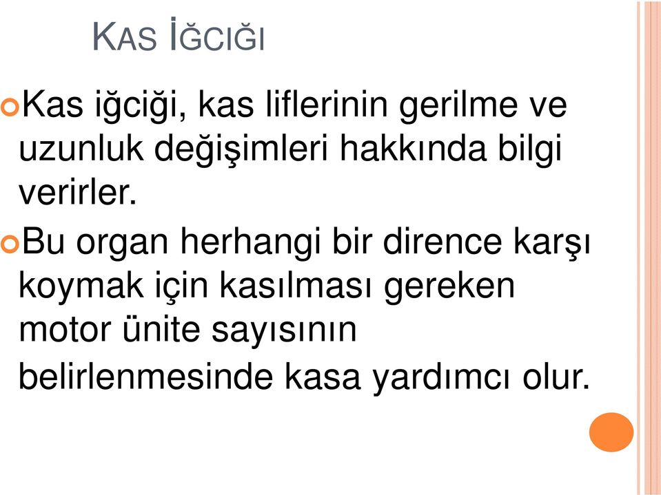 Bu organ herhangi bir dirence karşı koymak için