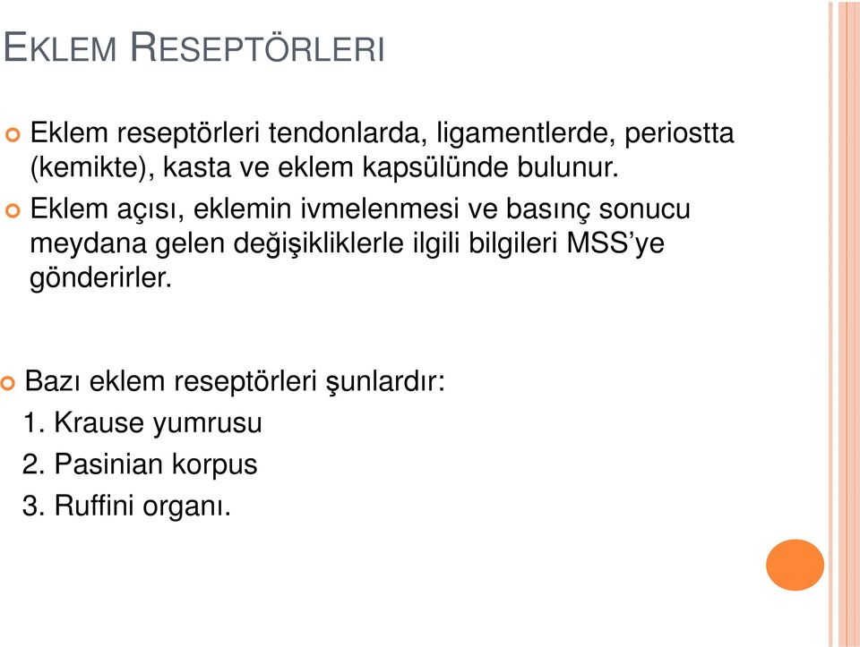 Eklem açısı, eklemin ivmelenmesi ve basınç sonucu meydana gelen değişikliklerle